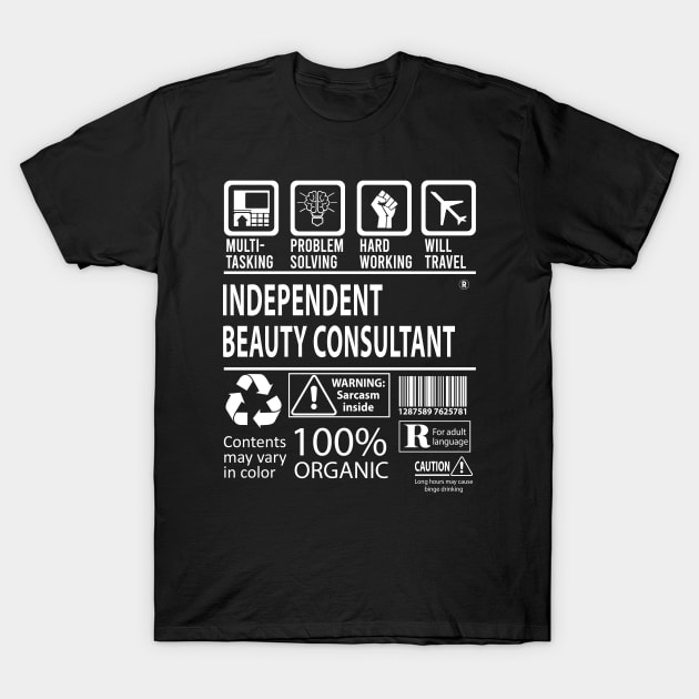 Independent Beauty Consultant T Shirt - MultiTasking Certified Job Gift Item Tee T-Shirt by Aquastal